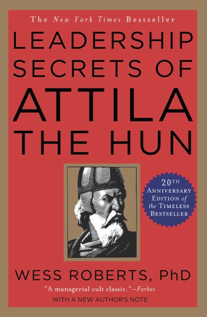 Leadership Secrets of Attila the Hun