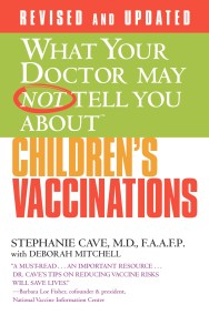 WHAT YOUR DOCTOR MAY NOT TELL YOU ABOUT (TM): CHILDREN’S VACCINATIONS