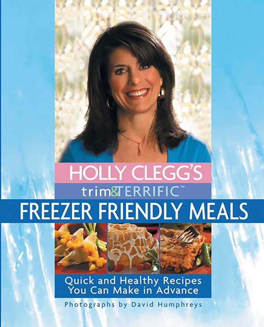 Holly Clegg’s Trim & Terrific Freezer Friendly Meals