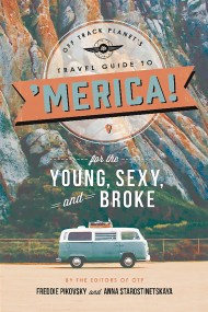 Off Track Planet’s Travel Guide to ‘Merica! for the Young, Sexy, and Broke