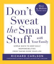 Don't Sweat the Small Stuff with Your Family