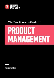 The Practitioner’s Guide to Product Management