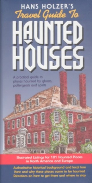 Hanz Holzer’s Travel Guide to Haunted Houses