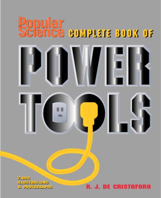 Popular Science Complete Book of Power Tools