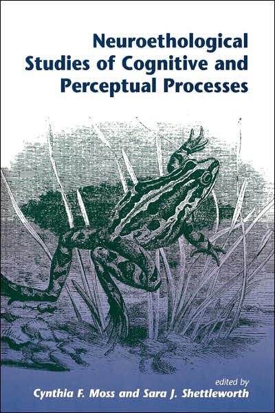 Neuroethological Studies Of Cognitive And Perceptual Processes