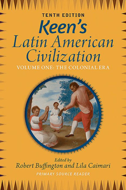 Keen's Latin American Civilization, Volume 1