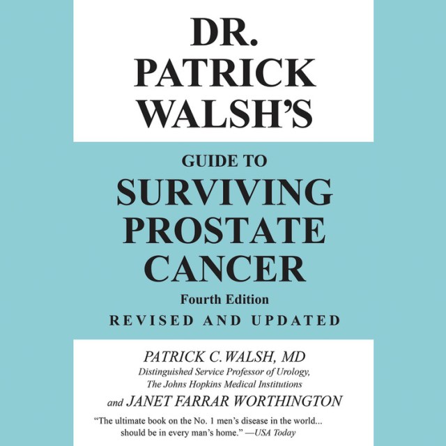 Dr. Patrick Walsh’s Guide to Surviving Prostate Cancer