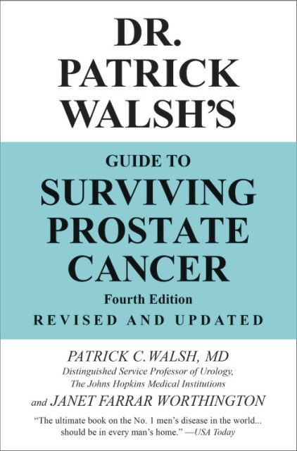 Dr. Patrick Walsh's Guide to Surviving Prostate Cancer