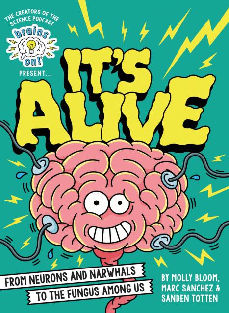 Brains On! Presents...It's Alive