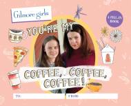 Gilmore Girls: You're My Coffee, Coffee, Coffee! A Fill-In Book