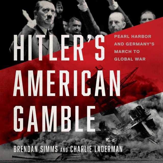 Hitler’s American Gamble