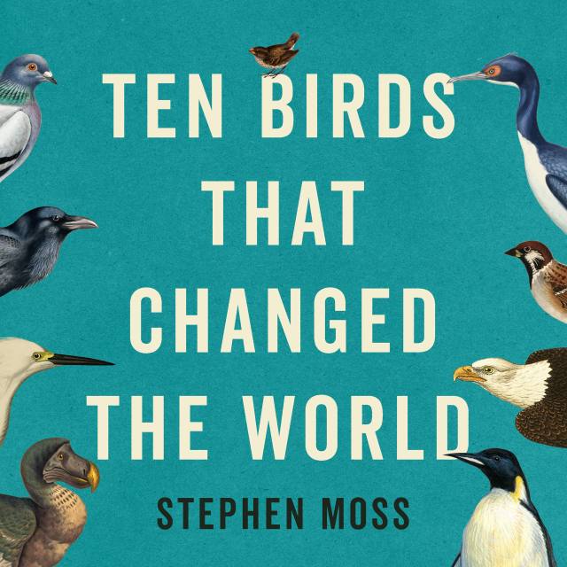 Ten Birds That Changed the World