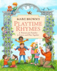 Marc Brown's Playtime Rhymes: A Treasury for Families to Learn and Play Together