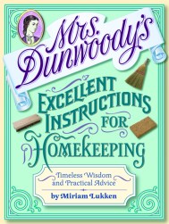 Mrs. Dunwoody's Excellent Instructions for Homekeeping