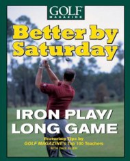 Better by Saturday (TM) – Iron Play/Long Game