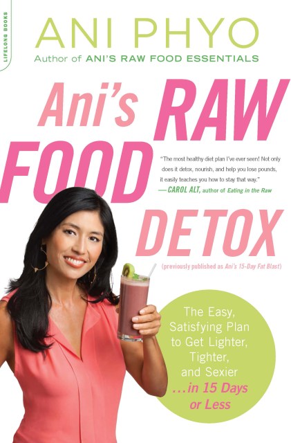 Ani’s Raw Food Detox [previously published as Ani’s 15-Day Fat Blast]