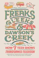 Freaks, Gleeks, and Dawson’s Creek