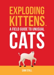 Exploding Kittens: A Field Guide to Unusual Cats