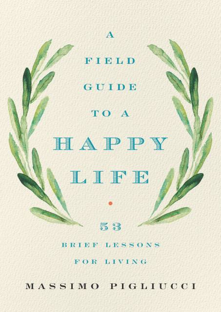 A Field Guide to a Happy Life