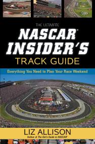 The Ultimate NASCAR Insider’s Track Guide