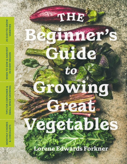 The Beginner's Guide to Growing Great Vegetables