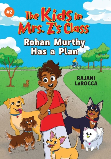 The Kids in Mrs. Z's Class: Rohan Murthy Has a Plan