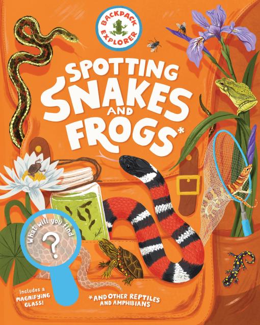 Backpack Explorer: Spotting Snakes and Frogs, and Other Reptiles and Amphibians