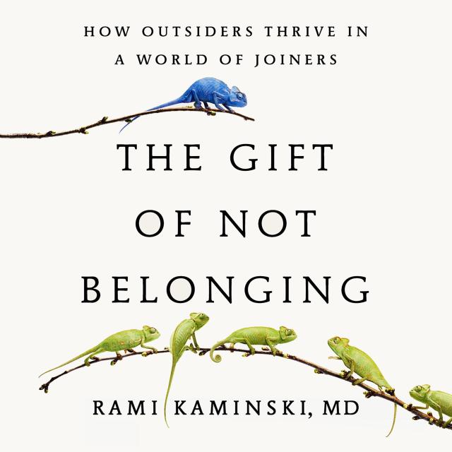 The Gift of Not Belonging