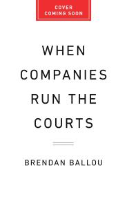 When Companies Run the Courts