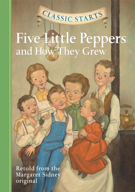 Classic Starts®: Five Little Peppers and How They Grew