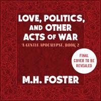 Love, Politics, and Other Acts of War