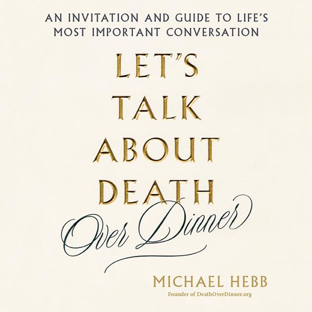 Let’s Talk about Death (over Dinner)